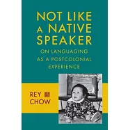 Not Like a Native Speaker: On Languaging As a Postcolonial Experience