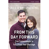From This Day Forward Study Guide: Five Commitments to Fail-Proof Your Marriage