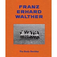 Franz Erhard Walther: The Body Decides