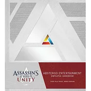 Assassin’s Creed Unity: Abstergo Entertainment Employee Handbook