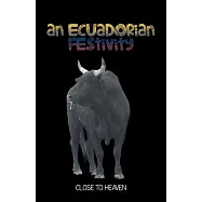 An Ecuadorian Festivity: Close to Heaven