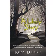 A Likely Story: How an Innocent Walk in the Woods Became a Showdown with the Forest&rsquo;s Prime Evil