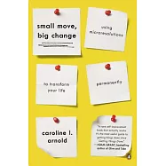 Small Move, Big Change: Using Microresolutions to Transform Your Life Permanently