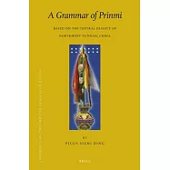 A Grammar of Prinmi: Based on the Central Dialect of Northwest Yunnan, China