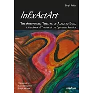 InExActArt - The Autopoietic Theatre of Augusto Boal: A Handbook of Theatre of the Oppressed Practice