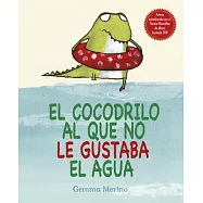 El cocodrilo al que no le gustaba el agua / The Crocodile Who Didn’t Like Water