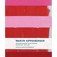 Martin Kippenberger: Catalogue Raisonné of the Paintings, 1993-1997