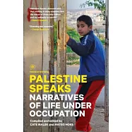 Palestine Speaks: Narratives of Life Under Occupation
