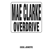 Mae Clarke Overdrive