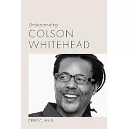 Understanding Colson Whitehead