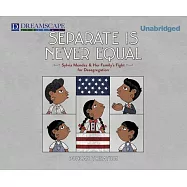 Separate Is Never Equal: Sylvia Mendez & Her Family’s Fight for Desegregation