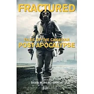 Fractured: Tales of the Canadian Post-Apocalypse