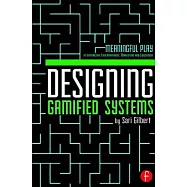Designing Gamified Systems: Meaningful Play in Interactive Entertainment, Marketing and Education