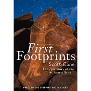 First Footprints: The epic story of the First Australians