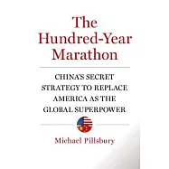 The Hundred-Year Marathon: China’s Secret Strategy to Replace America As the Global Superpower