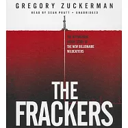 The Frackers: The Outrageous Inside Story of the New Billionaire Wildcatters