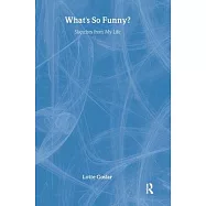 What&rsquo;s So Funny?: Sketches from My Life