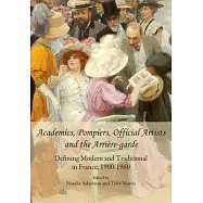 Academics, Pompiers, Official Artists and the Arriere-garde: Defining Modern and Traditional in France, 1900-1960
