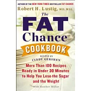 The Fat Chance Cookbook: More Than 100 Recipes Ready in Under 30 Minutes to Help You Lose the Sugar and T He Weight