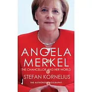 Angela Merkel: The Chancellor and Her World