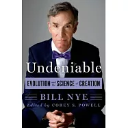 Undeniable: Evolution and the Science of Creation