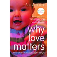 Why Love Matters: How Affection Shapes a Baby&rsquo;s Brain
