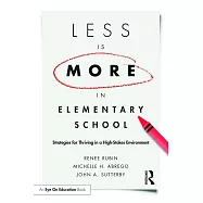 Less Is More in Elementary School: Strategies for Thriving in a High-Stakes Environment