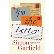 To the Letter: A Celebration of the Lost Art of Letter Writing