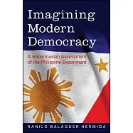 Imagining Modern Democracy: A Habermasian Assessment of the Philippine Experiment