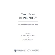 The Harp of Prophecy: Early Christian Interpretation of the Psalms