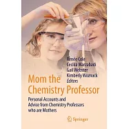 Mom the Chemistry Professor: Personal Accounts and Advice from Chemistry Professors Who Are Mothers
