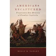Americans Recaptured: Progressive Era Memory of Frontier Captivity