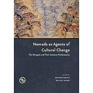 Nomads as Agents of Cultural Change: The Mongols and Their Eurasian Predecessors