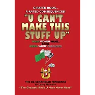 U Can’t Make This Stuff Up: The Greatest Book U Have Never Read