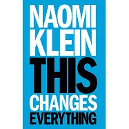 This Changes Everything: Capitalism vs. the Climate