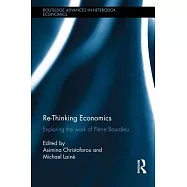 Re-Thinking Economics: Exploring the Work of Pierre Bourdieu