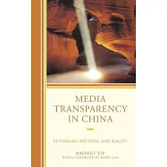 Media Transparency in China: Rethinking Rhetoric and Reality