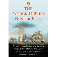 The Patrick O’Brian Muster Book: Persons, Animals, Ships and Cannon in the Aubrey-Maturin Sea Novels
