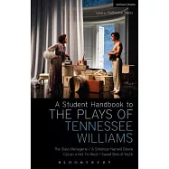 A Student Handbook to the Plays of Tennessee Williams: The Glass Menagerie; A Streetcar Named Desire; Cat on a Hot Tin