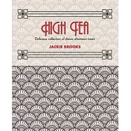 High Tea: A Delicious Collection of Classic Afternoon Teas