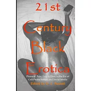 21st Century Black Erotica: Pleasure, Pain, Lust & Love in the Era of Cell Phone Selfies and Social Media