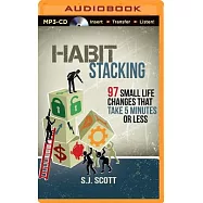 Habit Stacking: 97 Small Life Changes That Take Five Minutes or Less