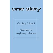 One Story Collected: Stories from the 2014 Literary Debutantes