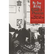 No One Ailing Except a Physician: Medicine in the Mining West, 1848-1919