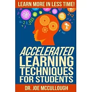 Accelerated Learning Techniques for Students: Learn More in Less Time