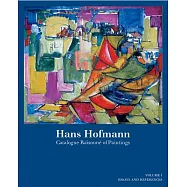 Hans Hofmann: Catalogue Raisonné of Paintings