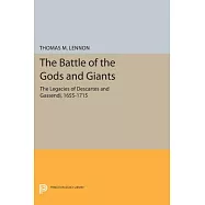 The Battle of the Gods and Giants: The Legacies of Descartes and Gassendi, 1655-1715