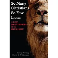 So Many Christians, So Few Lions: Is There Christianophobia in the United States?