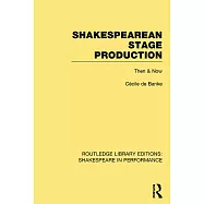 Shakespearean Stage Production: Then & Now