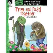 Frog and Toad Together: An Instructional Guide for Literature: An Instructional Guide for Literature